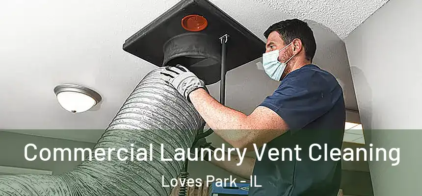 Commercial Laundry Vent Cleaning Loves Park - IL
