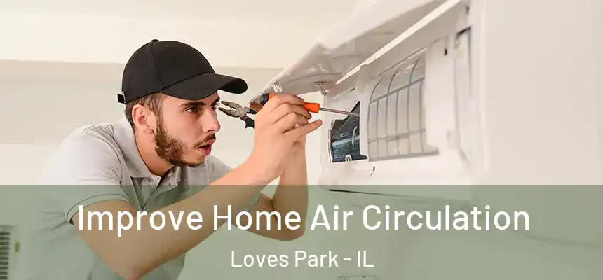  Improve Home Air Circulation Loves Park - IL
