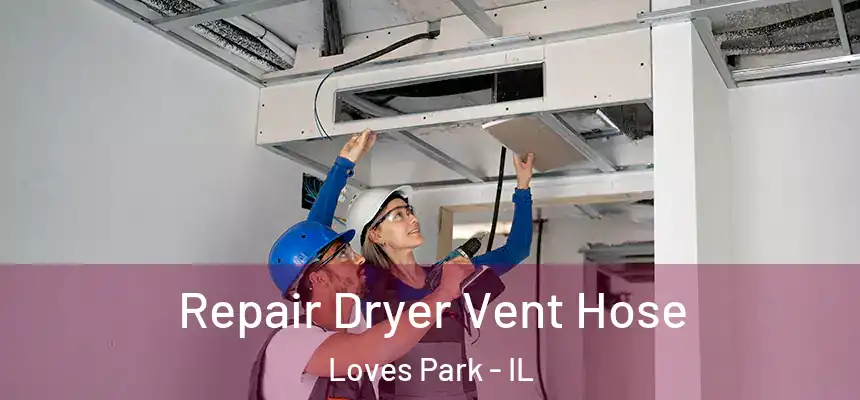 Repair Dryer Vent Hose Loves Park - IL